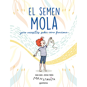 EL SEMEN MOLA: PERO NECESITAS SABER CÓMO FUNCIONA
